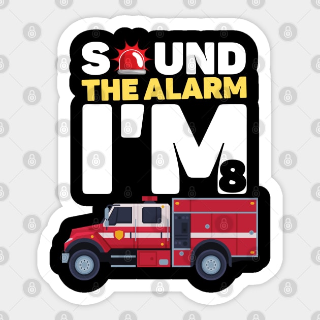 Kids Sound The Alarm I'm 8 Funny 8 years old Fire Truck lover birthday gift Sticker by JustBeSatisfied